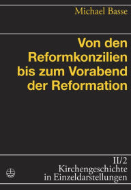 Title: Von den Reformkonzilien bis zum Vorabend der Reformation, Author: Michael Basse