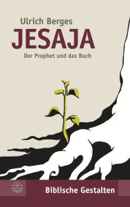 Title: Jesaja: Der Prophet und das Buch, Author: Ulrich Berges