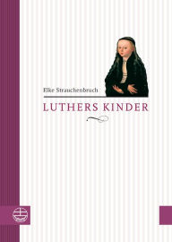 Title: Luthers Kinder, Author: Elke Strauchenbruch