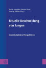 Rituelle Beschneidung von Jungen: Interdisziplinare Perspektiven