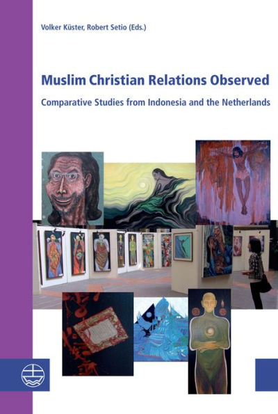 Muslim Christian Relations Observed: Comparative Studies from Indonesia and the Netherlands