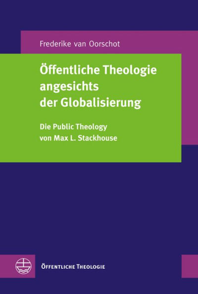 Offentliche Theologie angesichts der Globalisierung: Die Public Theology von Max L. Stackhouse