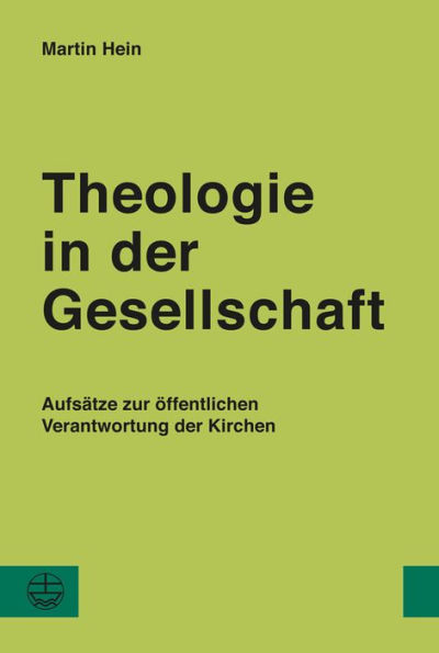 Theologie in der Gesellschaft: Aufsatze zur offentlichen Verantwortung der Kirchen