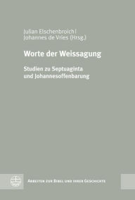 Title: Worte der Weissagung: Studien zu Septuaginta und Johannesoffenbarung, Author: Johannes de Vries