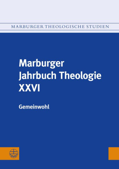 Marburger Jahrbuch Theologie XXVI: Gemeinwohl