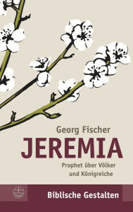Title: Jeremia: Prophet uber Volker und Konigreiche, Author: Georg Fischer