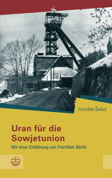 Uran fur die Sowjetunion: Mit einer Einfuhrung von Frantisek Bartik