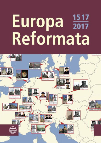 Europa reformata: Reformationsstadte Europas und ihre Reformatoren