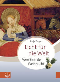 Title: Licht fur die Welt: Vom Sinn der Weihnacht, Author: Poppe Sonja
