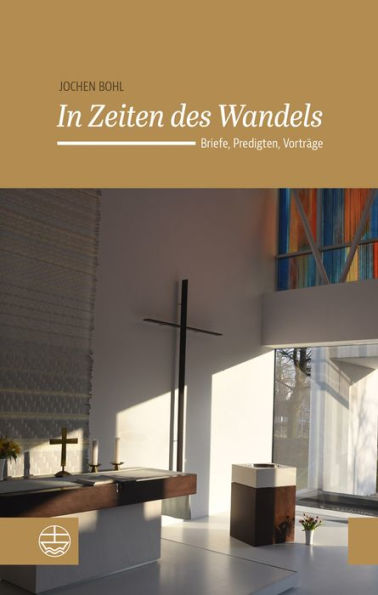 In Zeiten des Wandels: Briefe, Predigten, Vortrage