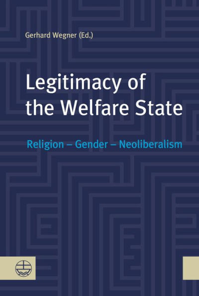 Legitimacy of the Welfare State: Religion - Gender - Neoliberalism