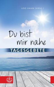 Title: Du bist mir nahe: Tagesgebete, Author: Udo Hahn