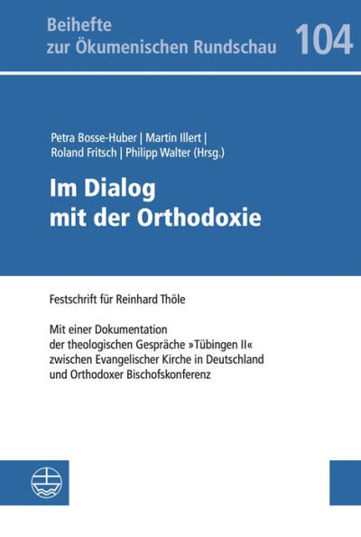 Im Dialog mit der Orthodoxie: Mit einem Anhang: Dokumentation der theologischen Gesprache 'Tubingen II' zwischen Evangelischer Kirche in Deutschland und Orthodoxer Bischofskonferenz Festschrift fur Reinhard Thole