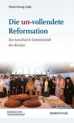 Die un-vollendete Reformation: Zur konziliaren Gemeinschaft der Kirchen