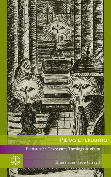 Pietas et eruditio: Pietistische Texte zum Theologiestudium