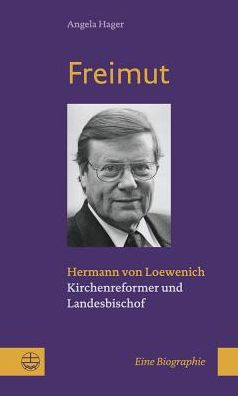 Freimut: Hermann von Loewenich. Kirchenreformer und Landesbischof