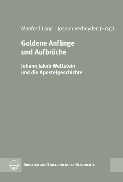 Goldene Anfange und Aufbruche: Johann Jakob Wettstein und die Apostelgeschichte
