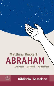 Title: Abraham: Ahnvater - Vorbild - Kultstifter, Author: H. RÃck