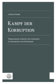 Title: Kampf der Korruption: Theologische Ansatze und Anfragen in Geschichte und Gegenwart, Author: Andreas Pawlas