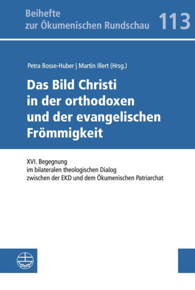 Das Bild Christi in der orthodoxen und der evangelischen Frommigkeit: XVI. Begegnung im bilateralen theologischen Dialog zwischen der EKD und dem Okumenischen Patriarchat