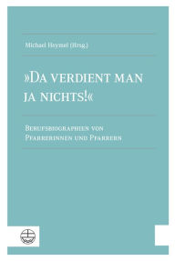 Title: Da verdient man ja nichts!: Berufsbiographien von Pfarrerinnen und Pfarrern, Author: Michael Heymel