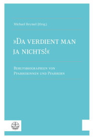 Title: »Da verdient man ja nichts!«: Berufsbiographien von Pfarrerinnen und Pfarrern, Author: Michael Heymel