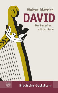 Title: David: Der Herrscher mit der Harfe, Author: Walter Dietrich