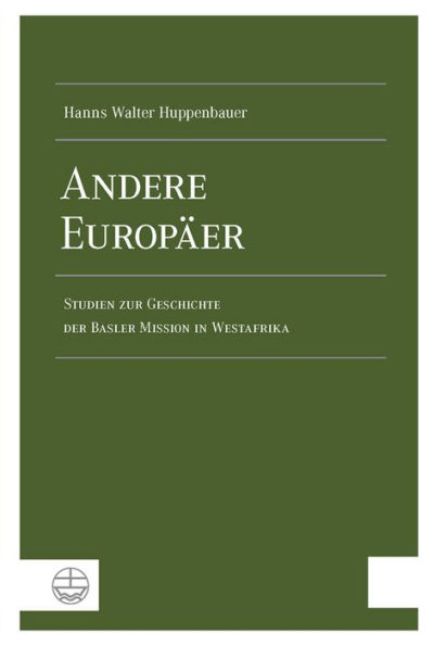 Andere Europaer: Studien zur Geschichte der Basler Mission in Westafrika