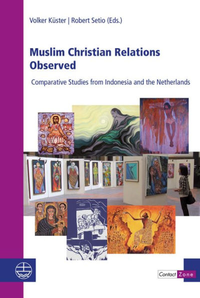 Muslim Christian Relations Observed: Comparative Studies from Indonesia and the Netherlands