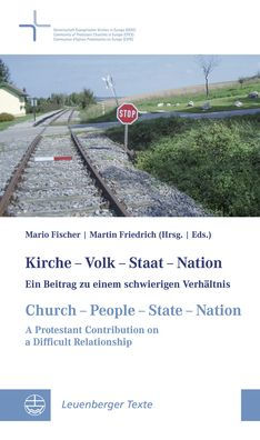 Kirche - Volk - Staat - Nation / Church - People - State - Nation: Ein Beitrag zu einem schwierigen Verhaltnis // A Protestant Contribution on a Difficult Relationship