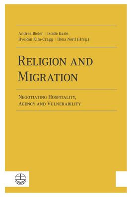 Religion and Migration: Negotiating Hospitality, Agency and Vulnerability