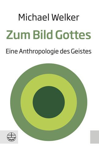 Zum Bild Gottes: Eine Anthropologie des Geistes