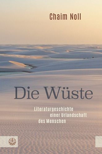 Die Wuste: Literaturgeschichte einer Urlandschaft des Menschen