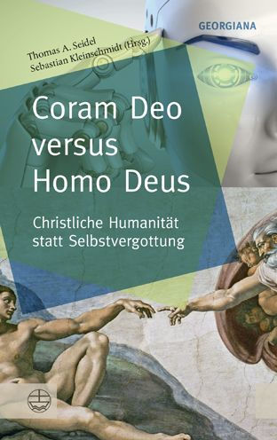 Coram Deo versus Homo Deus: Christliche Humanitat statt Selbstvergottung