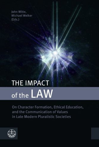 The Impact of the Law: On Character Formation, Ethical Education, and the Communication of Values in Late Modern Pluralistic Societies