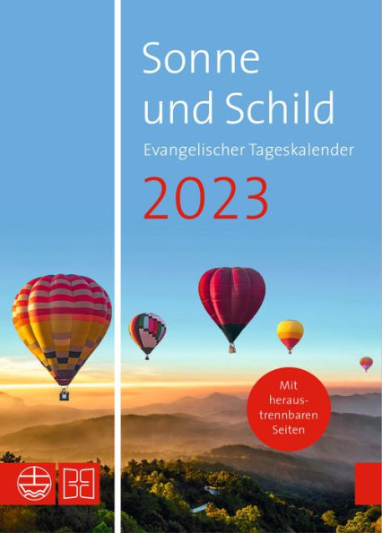 Sonne und Schild 2023. Evangelischer Tageskalender 2023: Christliche Impulse, Bibelauslegungen und Zusatzinformationen zur Geschichte des Christentums in einem Kalender