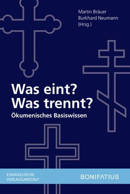Was eint? Was trennt?: Okumenisches Basiswissen
