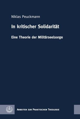 In kritischer Solidaritat: Eine Theorie der Militarseelsorge
