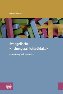 Evangelische Kirchengeschichtsdidaktik: Entwicklung und Konzeption