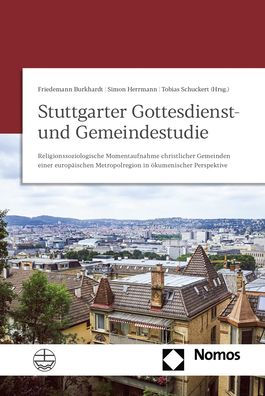 Stuttgarter Gottesdienst- und Gemeindestudie: Religionssoziologische Momentaufnahme christlicher Gemeinden einer europaischen Metropolregion in okumenischer Perspektive