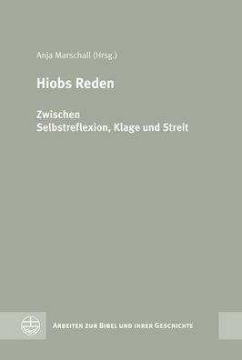 Hiobs Reden: Zwischen Selbstreflexion, Klage und Streit