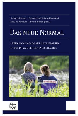 Das neue Normal: Leben und Umgang mit Katastrophen in der Praxis der Notfallseelsorge