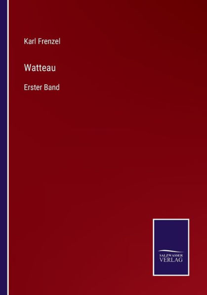 Watteau: Erster Band