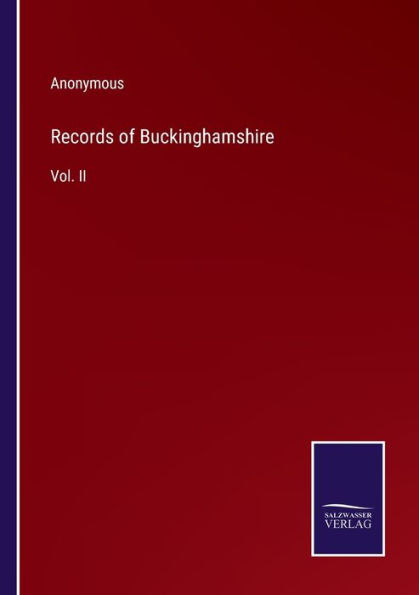 Records of Buckinghamshire: Vol. II
