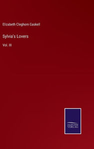 Title: Sylvia's Lovers: Vol. III, Author: Elizabeth Gaskell