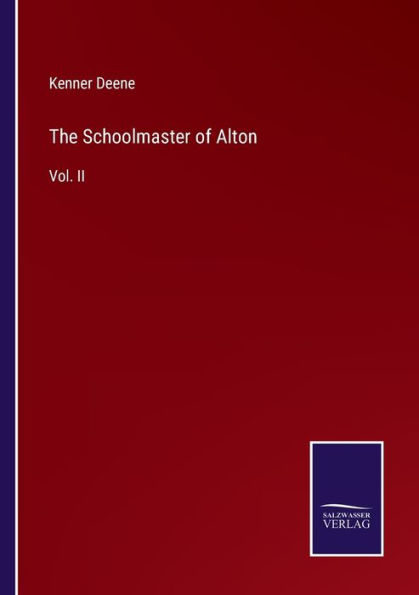 The Schoolmaster of Alton: Vol. II