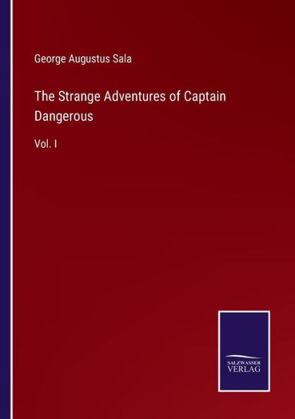 The Strange Adventures of Captain Dangerous: Vol. I
