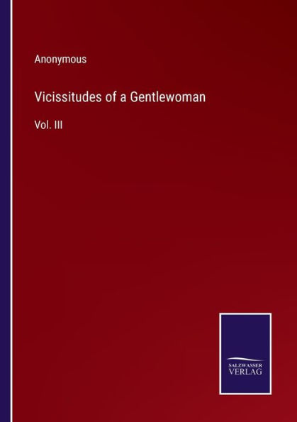 Vicissitudes of a Gentlewoman: Vol. III