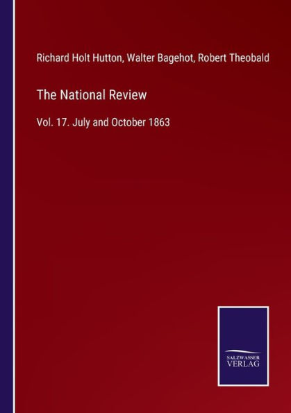 The National Review: Vol. 17. July and October 1863