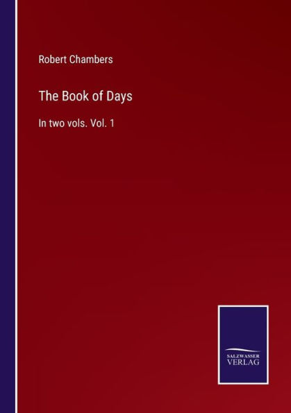 The Book of Days: two vols. Vol. 1